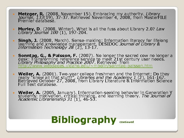  Metzger, R. (2008, November 15). Embracing my authority. Library Journal, 133(19), 37 -37.