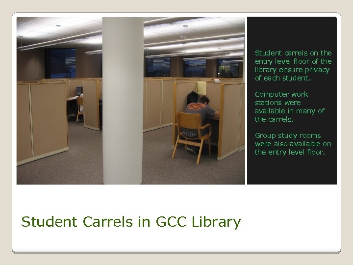 Student carrels on the entry level floor of the library ensure privacy of each