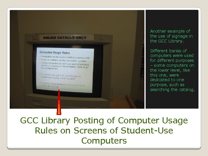Another example of the use of signage in the GCC Library. Different banks of