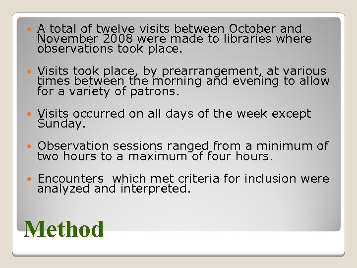  A total of twelve visits between October and November 2008 were made to