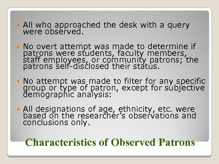  All who approached the desk with a query were observed. No overt attempt