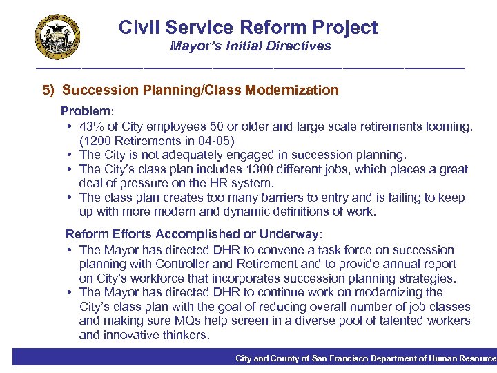 Civil Service Reform Project Mayor’s Initial Directives ____________________________ 5) Succession Planning/Class Modernization Problem: •