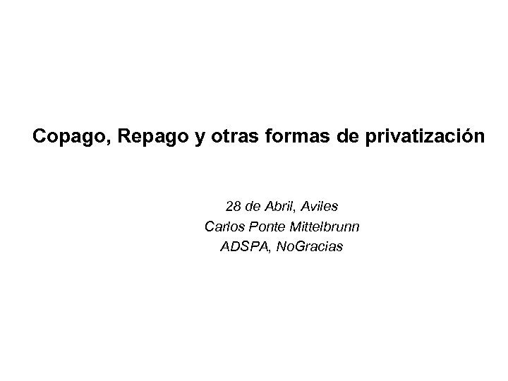 Copago, Repago y otras formas de privatización 28 de Abril, Aviles Carlos Ponte Mittelbrunn