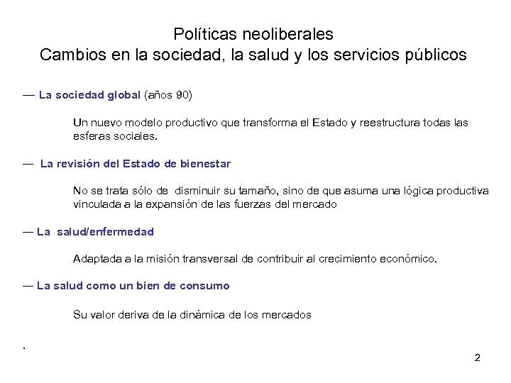 Políticas neoliberales Cambios en la sociedad, la salud y los servicios públicos ― La
