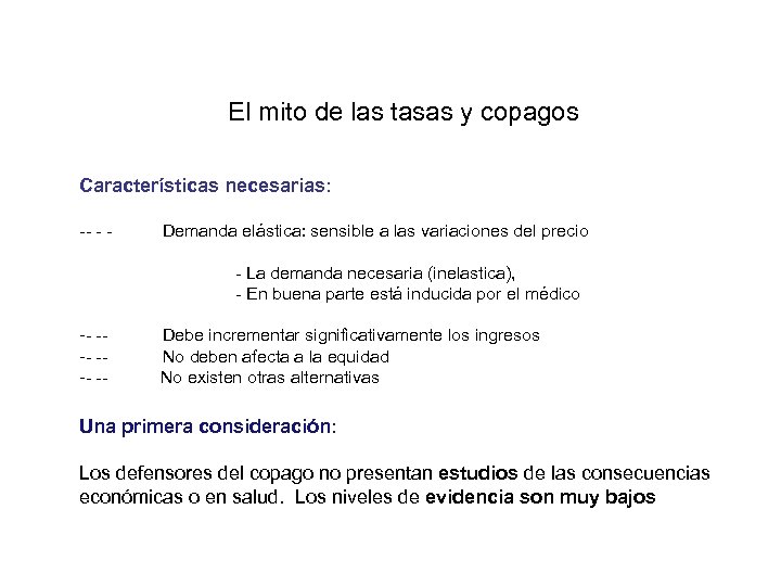 El mito de las tasas y copagos Características necesarias: -- - - Demanda elástica: