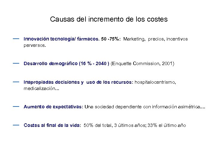Causas del incremento de los costes — Innovación tecnología/ fármacos. 50 -75%: Marketing, precios,