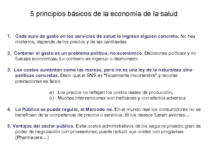 5 principios básicos de la economía de la salud 1. Cada euro de gasto