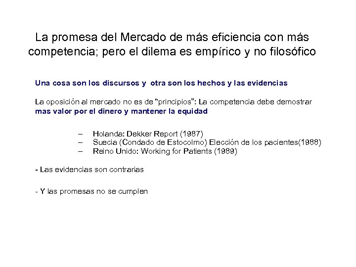 La promesa del Mercado de más eficiencia con más competencia; pero el dilema es