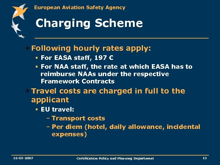 European Aviation Safety Agency Charging Scheme òFollowing hourly rates apply: § For EASA staff,