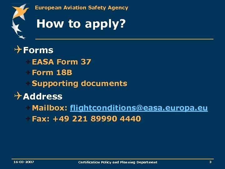 European Aviation Safety Agency How to apply? QForms òEASA Form 37 òForm 18 B