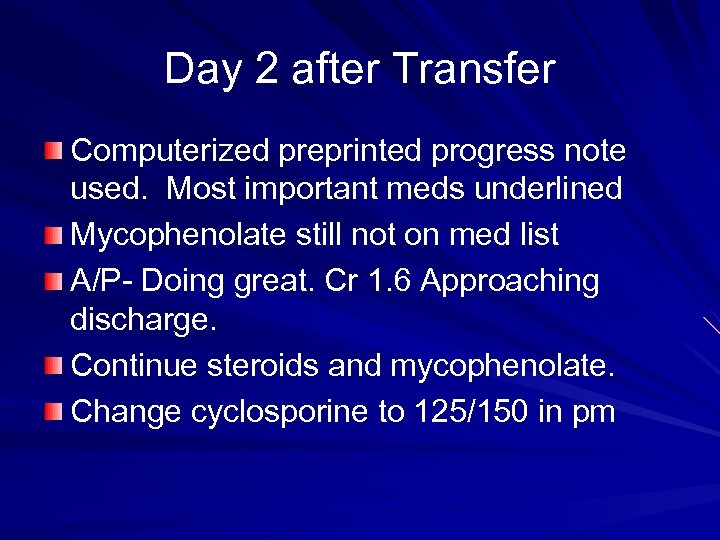 Day 2 after Transfer Computerized preprinted progress note used. Most important meds underlined Mycophenolate