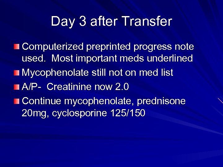 Day 3 after Transfer Computerized preprinted progress note used. Most important meds underlined Mycophenolate