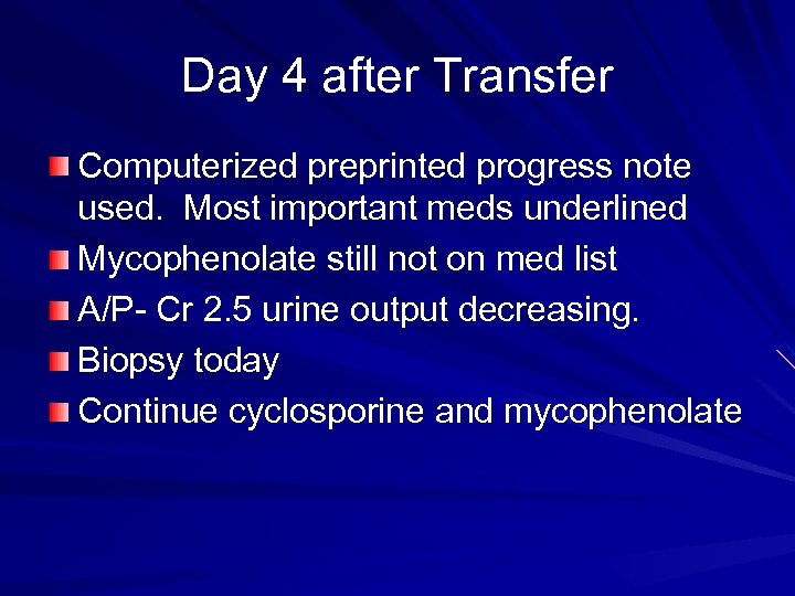 Day 4 after Transfer Computerized preprinted progress note used. Most important meds underlined Mycophenolate