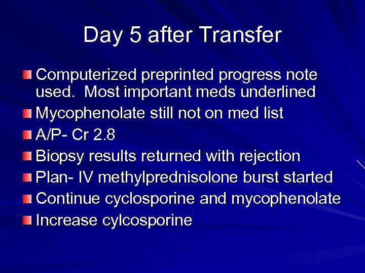 Day 5 after Transfer Computerized preprinted progress note used. Most important meds underlined Mycophenolate