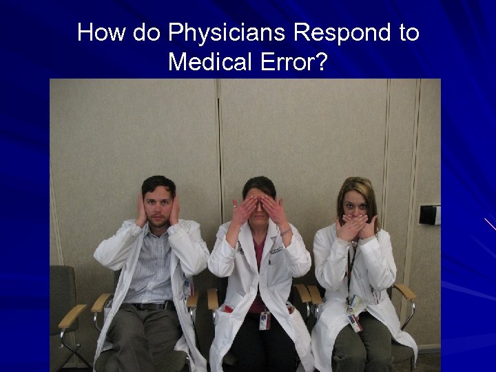 How do Physicians Respond to Medical Error? 