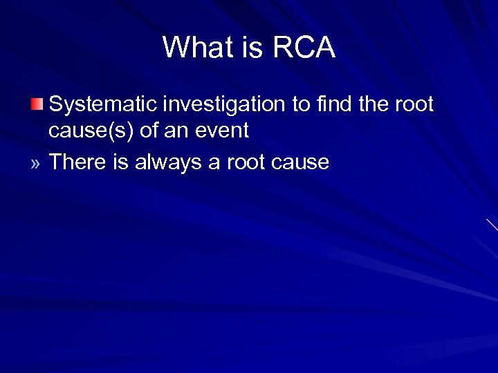 What is RCA Systematic investigation to find the root cause(s) of an event »