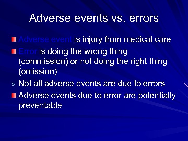 Adverse events vs. errors Adverse event is injury from medical care Error is doing