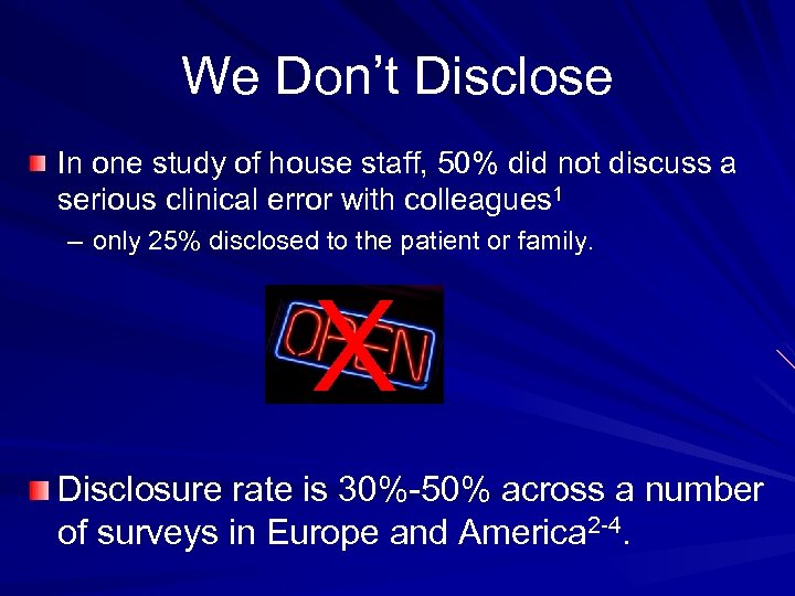 We Don’t Disclose In one study of house staff, 50% did not discuss a