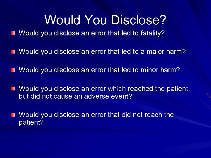 Would You Disclose? Would you disclose an error that led to fatality? Would you