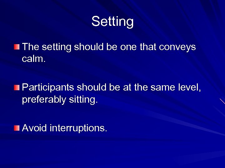 Setting The setting should be one that conveys calm. Participants should be at the