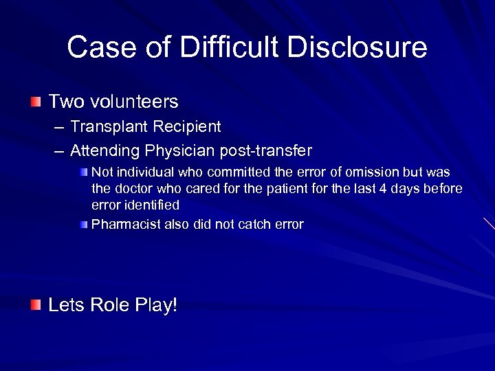 Case of Difficult Disclosure Two volunteers – Transplant Recipient – Attending Physician post-transfer Not