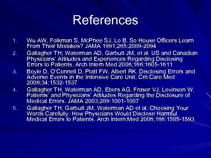 References 1. 2. 3. 4. 5. Wu AW, Folkman S, Mc. Phee SJ, Lo