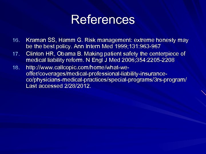 References 16. 17. 18. Kraman SS, Hamm G. Risk management: extreme honesty may be