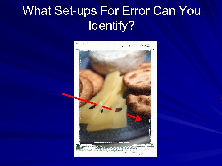 What Set-ups For Error Can You Identify? 