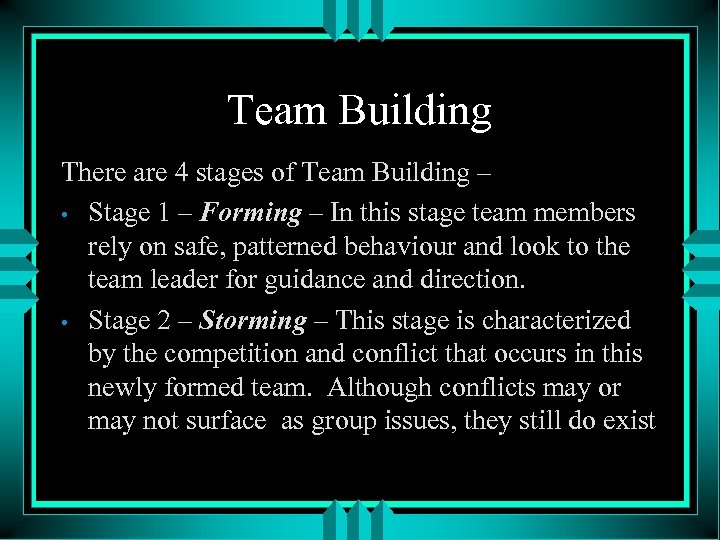 Team Building There are 4 stages of Team Building – • Stage 1 –