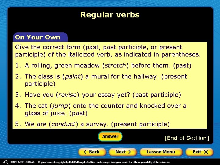 Regular verbs On Your Own Give the correct form (past, past participle, or present