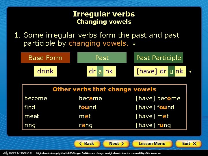 Irregular verbs Changing vowels 1. Some irregular verbs form the past and past participle