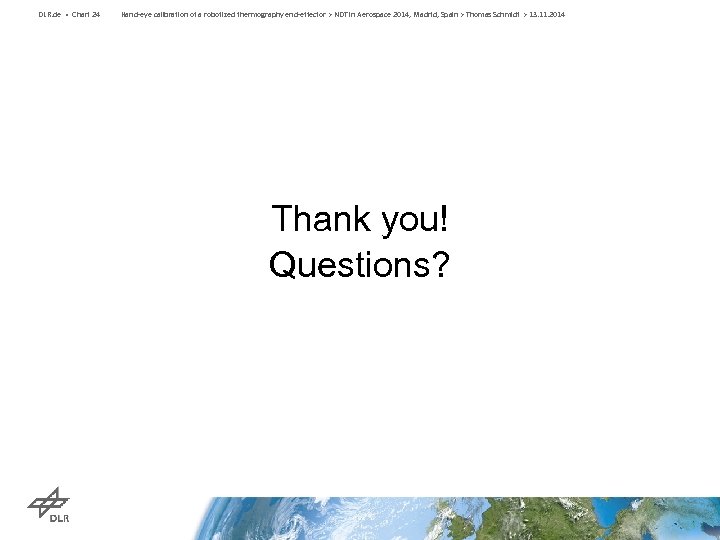 DLR. de • Chart 24 Hand-eye calibration of a robotized thermography end-effector > NDT