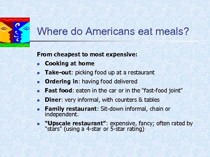 Where do Americans eat meals? From cheapest to most expensive: n Cooking at home