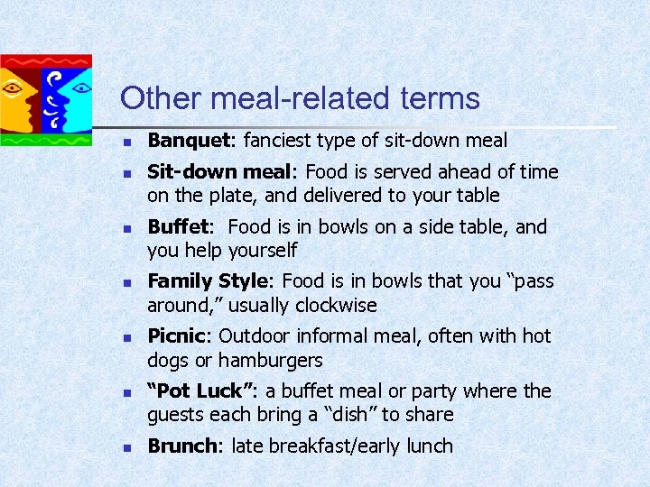 Other meal-related terms n n n n Banquet: fanciest type of sit-down meal Sit-down