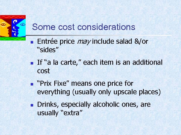 Some cost considerations n n Entrée price may include salad &/or “sides” If “a