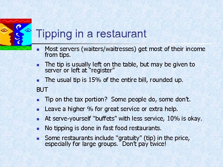 Tipping in a restaurant n Most servers (waiters/waitresses) get most of their income from