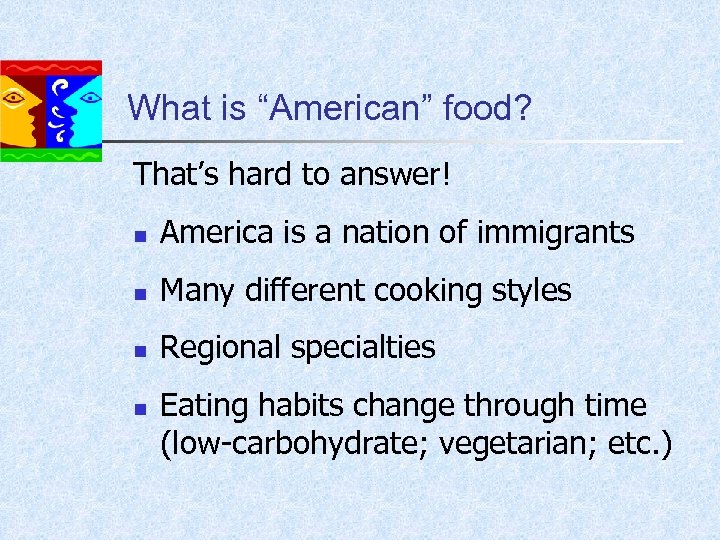 What is “American” food? That’s hard to answer! n America is a nation of