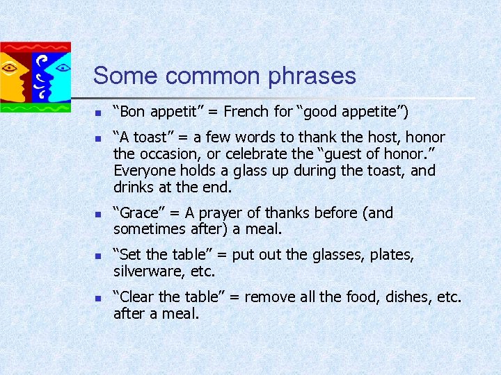 Some common phrases n n n “Bon appetit” = French for “good appetite”) “A