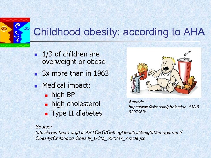 Childhood obesity: according to AHA n n n 1/3 of children are overweight or