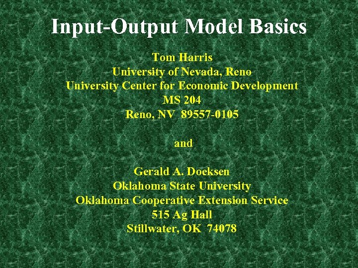 Input-Output Model Basics Tom Harris University of Nevada, Reno University Center for Economic Development