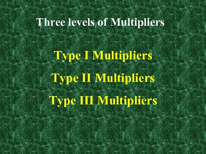 Three levels of Multipliers Type III Multipliers 