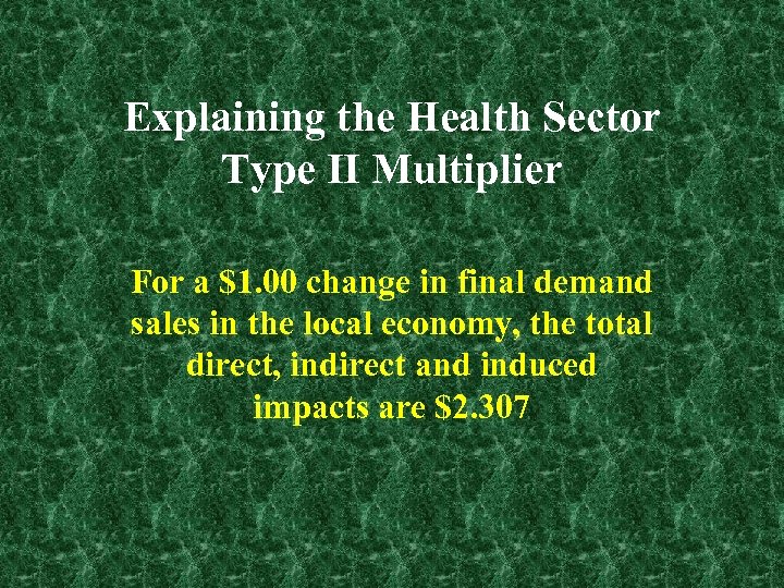 Explaining the Health Sector Type II Multiplier For a $1. 00 change in final