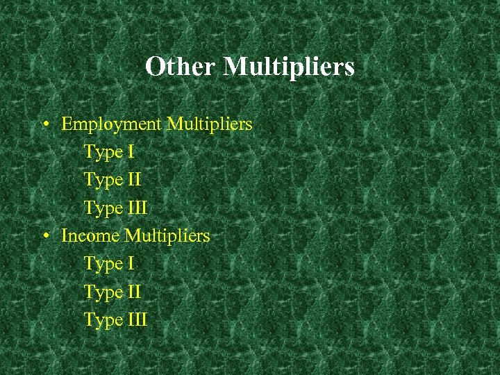 Other Multipliers • Employment Multipliers Type III • Income Multipliers Type III 