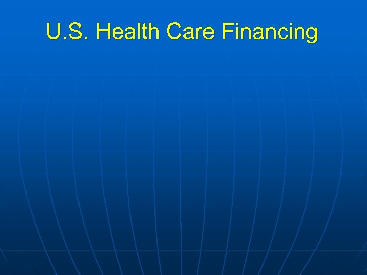 U. S. Health Care Financing 