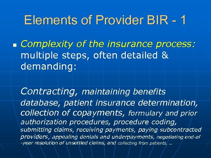 Elements of Provider BIR - 1 n Complexity of the insurance process: multiple steps,