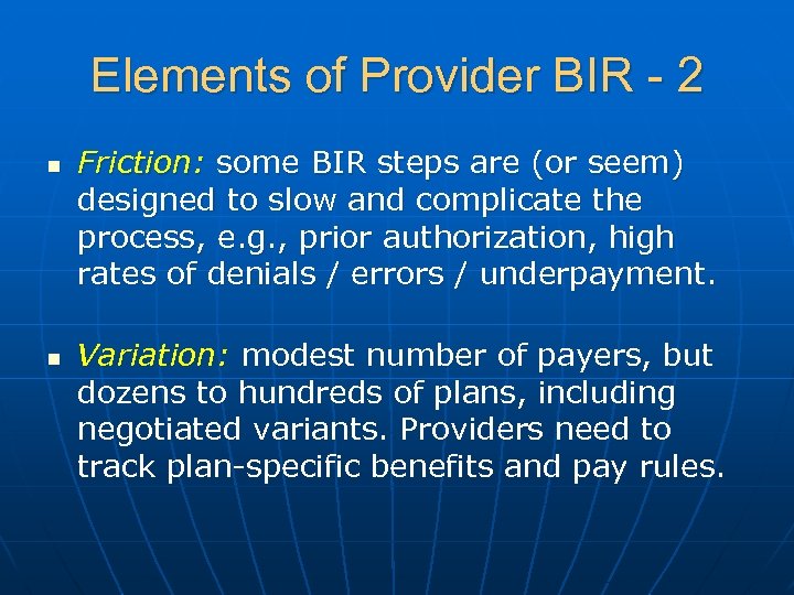 Elements of Provider BIR - 2 n n Friction: some BIR steps are (or