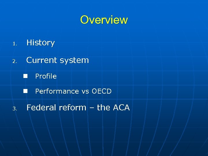 Overview 1. History 2. Current system n Profile n Performance vs OECD 3. Federal