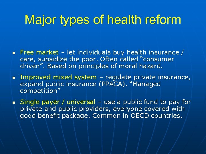 Major types of health reform n n n Free market – let individuals buy
