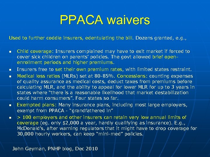PPACA waivers Used to further coddle insurers, edentulating the bill. Dozens granted, e. g.
