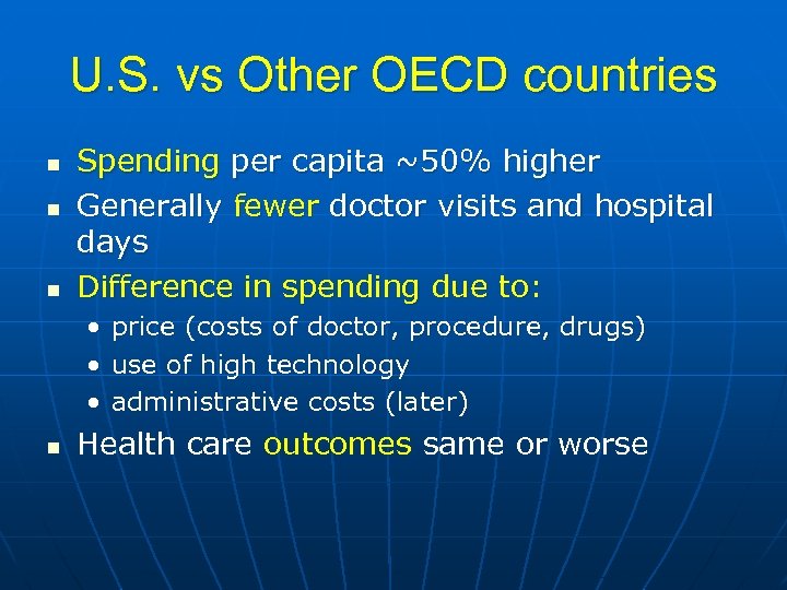 U. S. vs Other OECD countries n n n Spending per capita ~50% higher